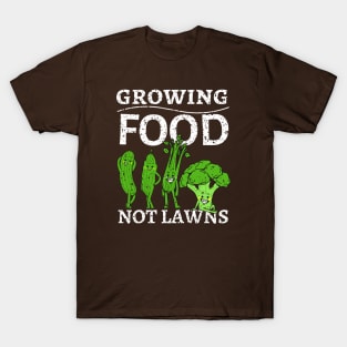 Growing Food Not Lawns, Healthy Eating, Permaculture, Funny T-Shirt